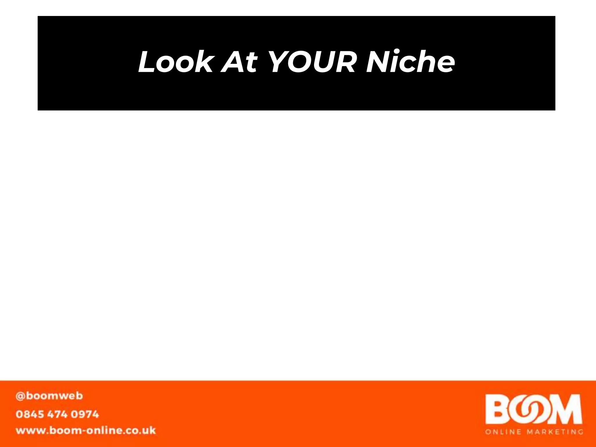 Look At YOUR Niche
 