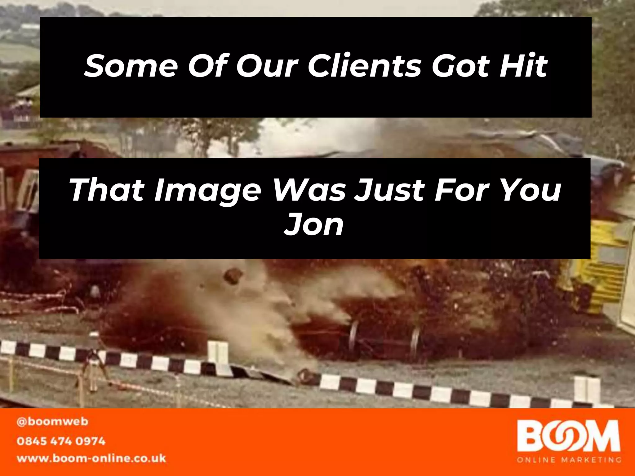 Some Of Our Clients Got Hit
That Image Was Just For You
Jon
 