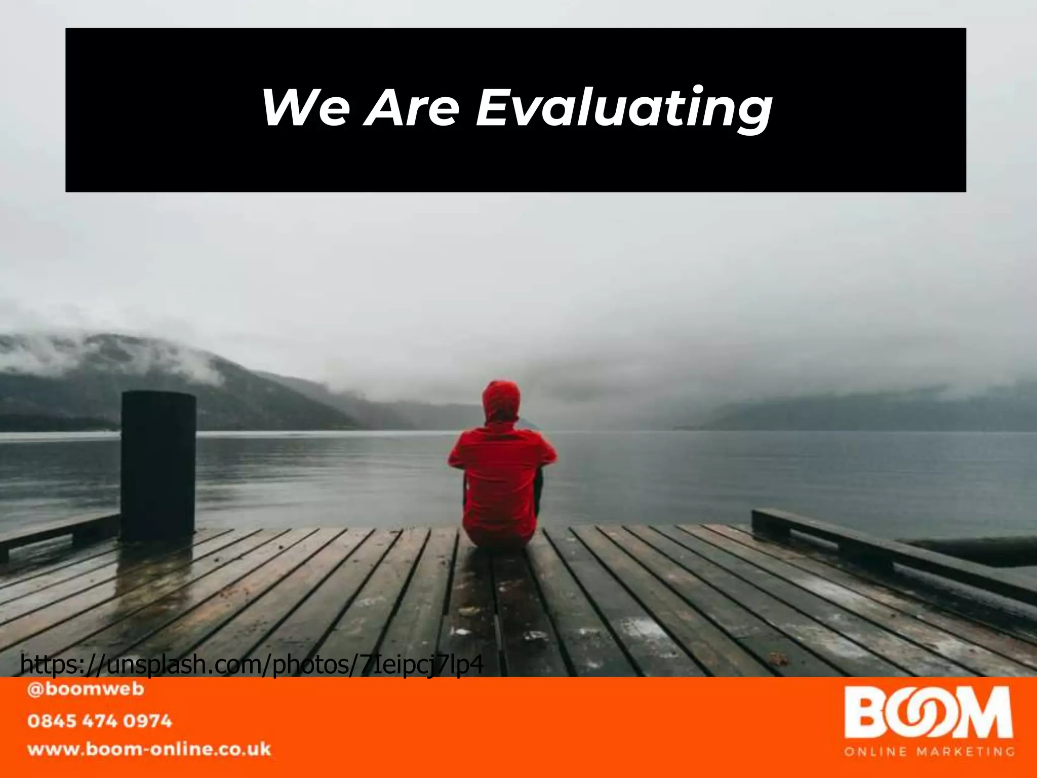 We Are Evaluating
https://unsplash.com/photos/7Ieipcj7lp4
 