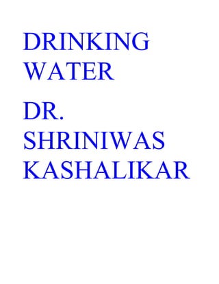 DRINKING
WATER
DR.
SHRINIWAS
KASHALIKAR
 