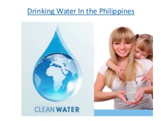 Drinking Water In the Philippines
 