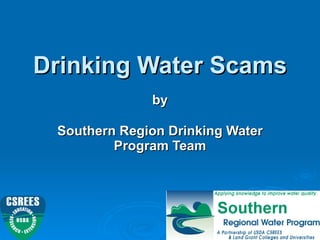 Drinking Water Scams by Southern Region Drinking Water Program Team 