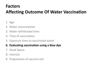 Cont. …
4. Water line
 If you use header tanks for vaccination, clean them if needed
and check water levels.
 Record water meter readings for the time period you intend
to vaccinate. If in doubt, make a trial vaccination using dye or
milk as an indicator.
 