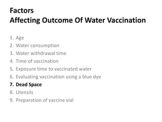 Cont. …
1. Withholding period
 Turn off the main tap to the drinker lines, let the birds ‘drink
the lines till they dry’ and then raise the drinkers.
 Fill up the header tank with the volume of water required for
two-three hours.
 Shut down water supply to the header tank.
 Dim the light and drain the water lines to get rid of residual
chlorinated water in the system.
 