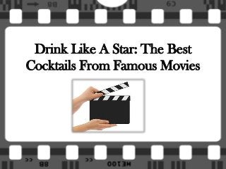 Drink Like A Star: The Best
Cocktails From Famous Movies
 
