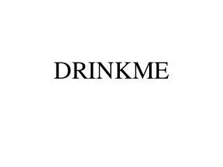 DRINKME
 