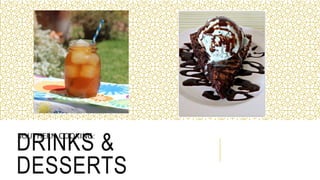 DRINKS &
DESSERTS
SOUTHERN COOKING:
 