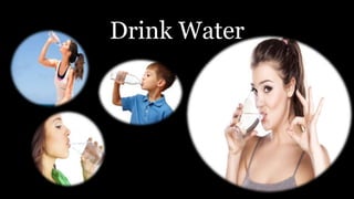 Drink Water
 