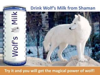 Drink Wolf’s Milk from Shaman




Try it and you will get the magical power of wolf!
 