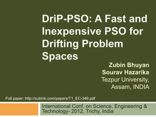 Zubin Bhuyan
Sourav Hazarika
Tezpur University,
Assam, INDIA
International Conf. on Science, Engineering &
Technology- 2012, Trichy, India
Full paper: http://zubinb.com/papers/T1_EC-346.pdf
 