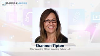 Shannon Tipton
Chief Learning Officer, Learning Rebels LLC
 