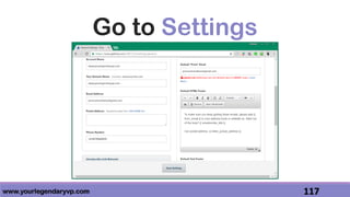 www.yourlegendaryvp.com 117
Go to Settings
 