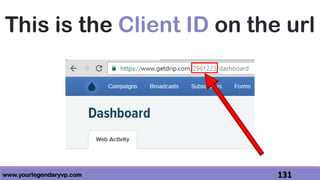 www.yourlegendaryvp.com 131
This is the Client ID on the url
 
