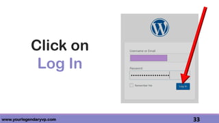 www.yourlegendaryvp.com 33
Click on
Log In
 