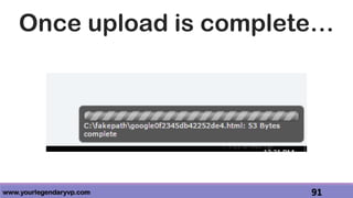 www.yourlegendaryvp.com 91
Once upload is complete…
 