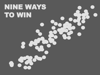 NINE WAYS TO WIN