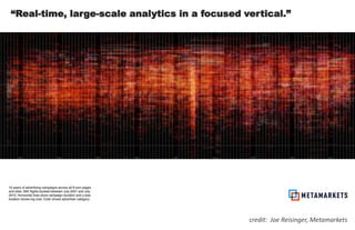 “Real-time, large-scale analytics in a focused vertical.”<br />credit:  Joe Reisinger, Metamarkets<br />