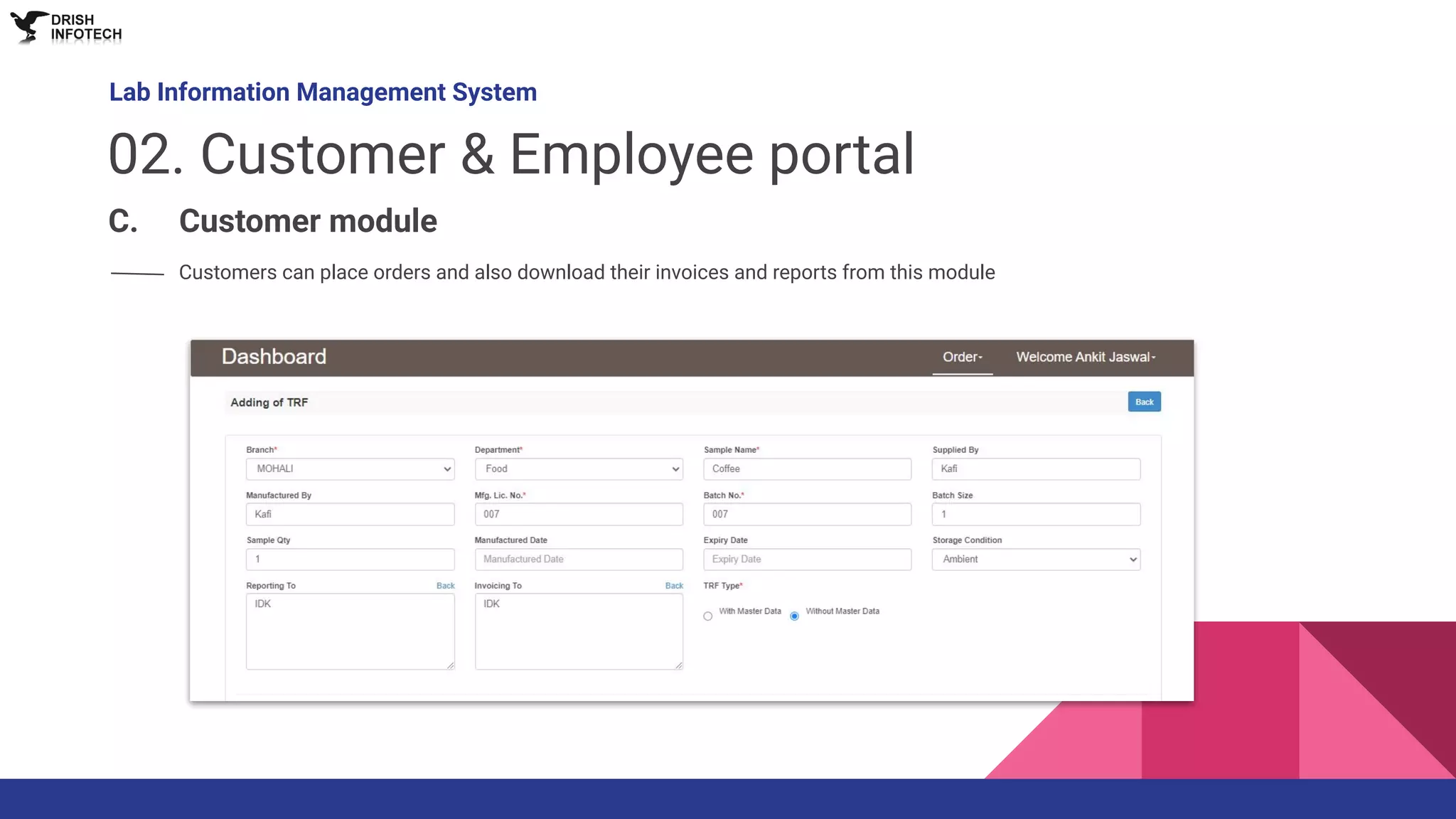Customers can place orders and also download their invoices and reports from this module
Lab Information Management System
02. Customer & Employee portal
C. Customer module
 