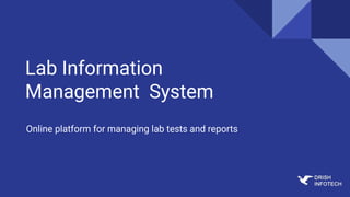 Lab Information
Management System
Online platform for managing lab tests and reports
 