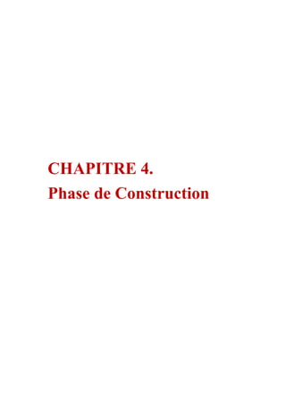 CHAPITRE 4.
Phase de Construction
 