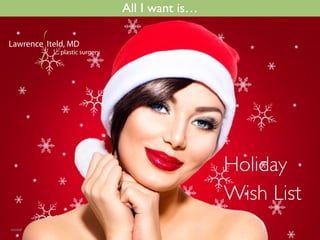All I want is…
Holiday
Wish List
 