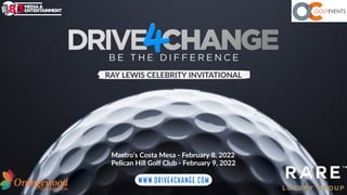 Mastro’s Costa February 8, 2022
Mesa -
February 2022
Pelican Hill Golf Club - 9,
LEWIS CELEBRITY INVITATIONAL
RAY
 