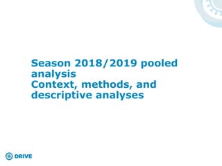 Season 2018/2019 pooled
analysis
Context, methods, and
descriptive analyses
 