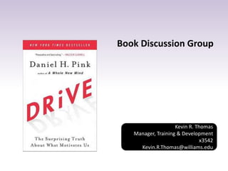 Book Discussion Group 
Kevin R. Thomas 
Manager, Training & Development 
x3542 
Kevin.R.Thomas@williams.edu 
 