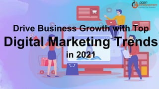 Drive business growth with top digital marketing trends in 2021