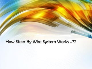 How Steer By Wire System Works ..??
 