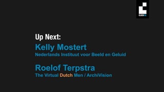 Kelly Mostert
Nederlands Instituut voor Beeld en Geluid
Roelof Terpstra
The Virtual Dutch Men / ArchiVision
 