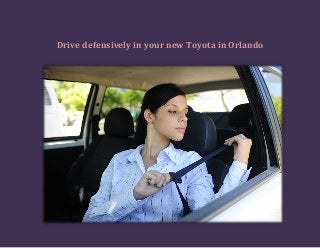 Drive defensively in your new Toyota in Orlando
 