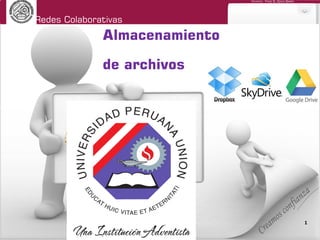 Redes Colaborativas
Docente: Fredy R. Apaza Ramos
11
Almacenamiento
de archivos
 