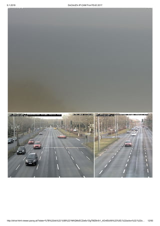 6.1.2018 DoCAciD's IP-CAM FronTEnD 2017
http://drive-html-viewer.pansy.at/?state=%7B%22ids%22:%5B%221MhQMxECZw6x1DgTMZ8n5r1_4OnIEbX9i%22%5D,%22action%22:%22o… 12/50
 