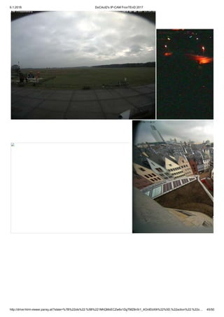 6.1.2018 DoCAciD's IP-CAM FronTEnD 2017
http://drive-html-viewer.pansy.at/?state=%7B%22ids%22:%5B%221MhQMxECZw6x1DgTMZ8n5r1_4OnIEbX9i%22%5D,%22action%22:%22o… 45/50
 