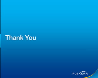 © 2014 Flexera Software LLC. All rights 23 reserved. | Company Confidential 
