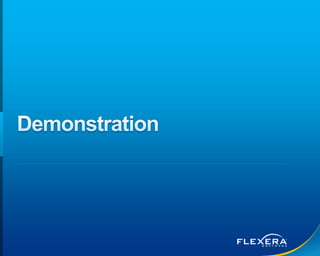 © 2014 Flexera Software LLC. All rights 7 reserved. | Company Confidential 
 