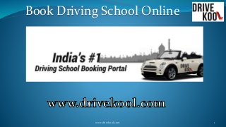 Book Driving School Online
www.drivekool.com 1
 