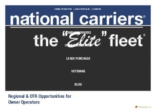 OWNER OPERAT ORS | LEASE PURCHASE | COMPANY
COMPANY DRIVERS
OWNER OPERATORS
LEASE PURCHASE
VETERANS
BLOG
Regional & OTR Opportunities for
Owner Operators
PDFmyURL.com
 