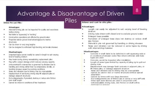 8
Advantage & Disadvantage of Driven
Piles
 