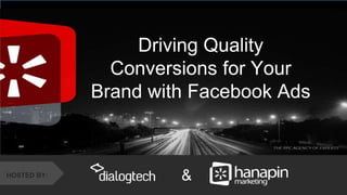 #thinkppc
&
Driving Quality
Conversions for Your
Brand with Facebook Ads
HOSTED BY: &
 