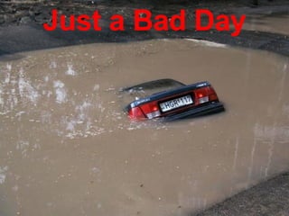Just a Bad Day 