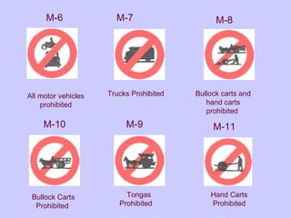 All motor vehicles prohibited Tongas Prohibited Bullock Carts Prohibited  Hand Carts Prohibited Trucks Prohibited Bullock carts and hand carts prohibited  M-6 M-11 M-8 M-9 M-10 M-7 
