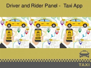 Driver and Rider Panel - Taxi App
 