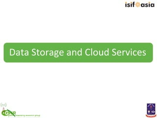 Data	
  Storage	
  and	
  Cloud	
  Services	
  	
  
 