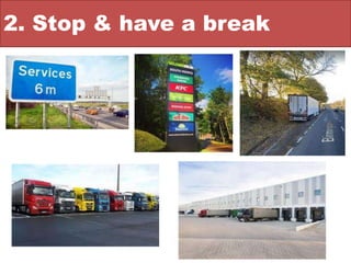 2. Stop & have a break
 