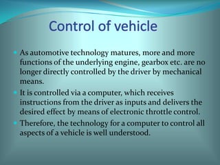      Control of vehicle<br />As automotive technology matures, more and more functions of the underlying engine, gearbox e...