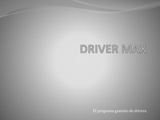 El programa gratuito de drivers.
 