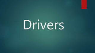 Drivers
 