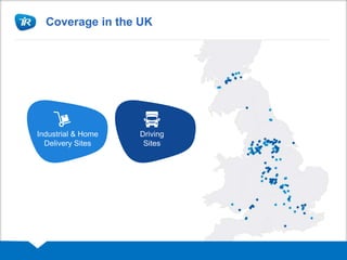 Driving
Sites
Industrial & Home
Delivery Sites
Coverage in the UK
 
